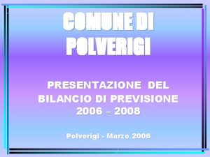 COMUNE DI POLVERIGI PRESENTAZIONE DEL BILANCIO DI PREVISIONE