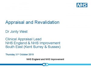 Appraisal and Revalidation Dr Jonty West Clinical Appraisal