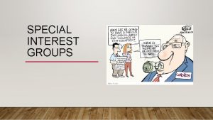 SPECIAL INTEREST GROUPS DEFINITION 1 An interest group