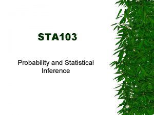 STA 103 Probability and Statistical Inference Overview Covers