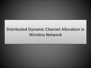 Distributed Dynamic Channel Allocation in Wireless Network Cellular