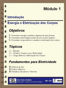 Mdulo 1 Introduo Energia e Eletrizao dos Corpos