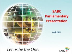 SABC Parliamentary Presentation April 2011 Opening Visual 2