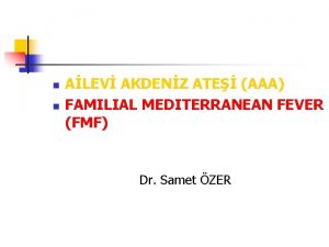 n n ALEV AKDENZ ATE AAA FAMILIAL MEDITERRANEAN