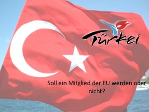 Soll ein Mitglied der EU werden oder nicht