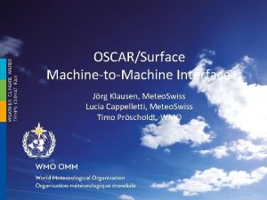 OSCARSurface MachinetoMachine Interface Jrg Klausen Meteo Swiss Lucia
