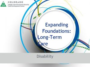 Expanding Foundations LongTerm Care Disability Disability Expanding Foundations