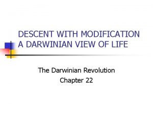 DESCENT WITH MODIFICATION A DARWINIAN VIEW OF LIFE