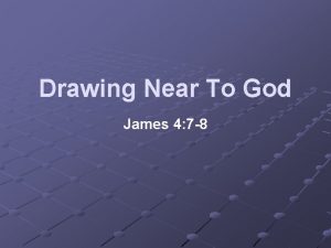 Drawing Near To God James 4 7 8