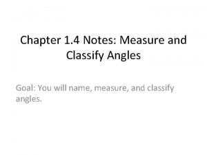 Chapter 1 4 Notes Measure and Classify Angles