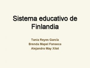 Sistema educativo de Finlandia Tania Reyes Garca Brenda