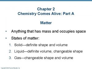 Chapter 2 Chemistry Comes Alive Part A Matter