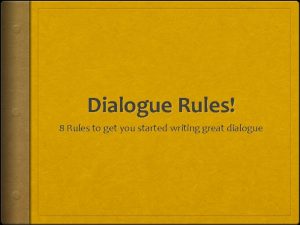 Dialogue Rules 8 Rules to get you started