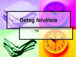 Beteg felvtele Betegek fogadsa Bemutatkozs n Egyenrang flknt