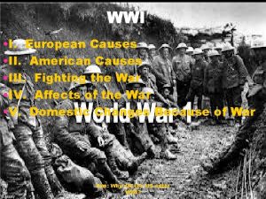 WWI I European Causes II American Causes III