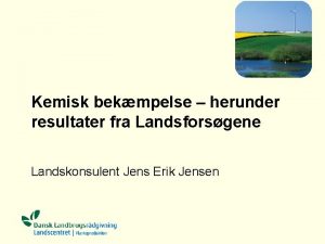 Kemisk bekmpelse herunder resultater fra Landsforsgene Landskonsulent Jens