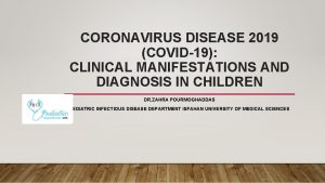 CORONAVIRUS DISEASE 2019 COVID19 CLINICAL MANIFESTATIONS AND DIAGNOSIS