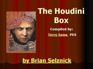 The Houdini Box Compiled by Terry Sams PES