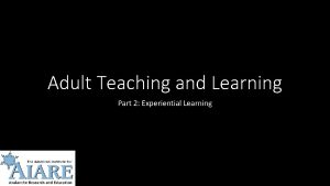 Adult Teaching and Learning Part 2 Experiential Learning