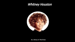 Whitney Houston By Johnay LA Shell Doss Whitney