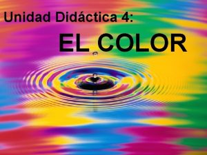 Unidad Didctica 4 EL COLOR Aprenders a 1