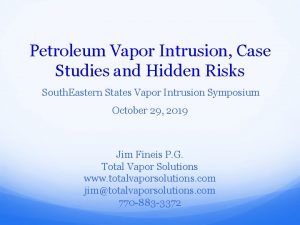 Petroleum Vapor Intrusion Case Studies and Hidden Risks