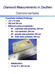 Diamond Measurements in Zeuthen Diamond samples Fraunhofer Institute