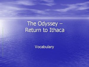 The Odyssey Return to Ithaca Vocabulary The Travels