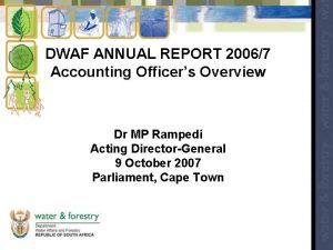 DWAF ANNUAL REPORT 20067 Accounting Officers Overview Dr