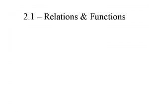 2 1 Relations Functions 2 1 Relations Functions