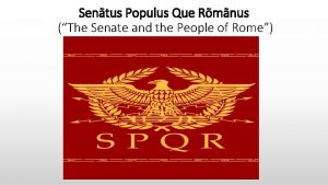 Sentus Populus Que Rmnus The Senate and the