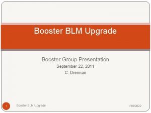 Booster BLM Upgrade Booster Group Presentation September 22