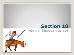 Section 10 Behavioral Performance Management Behavior Modification Techniques