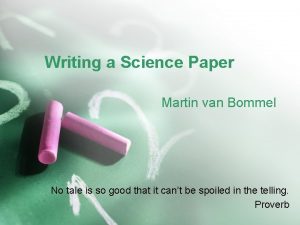 Writing a Science Paper Martin van Bommel No