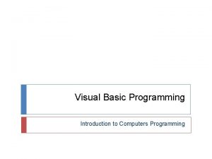 Visual Basic Programming Introduction to Computers Programming Programming