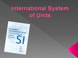 International System of Units Content Basic informations Basic