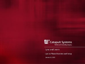Lync and Learn Lync to Phone Overview and Lync and Learn Lync to Phone Overview and