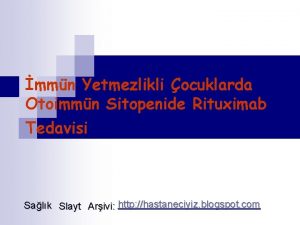 mmn Yetmezlikli ocuklarda Otoimmn Sitopenide Rituximab Tedavisi Salk