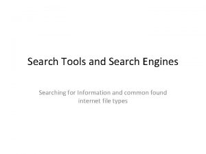 Search Tools and Search Engines Searching for Information