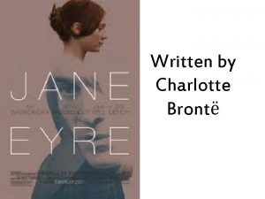 Written by Charlotte Bront Jane Eyre was an