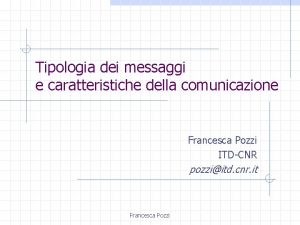 Tipologia dei messaggi e caratteristiche della comunicazione Francesca