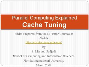 Parallel Computing Explained Cache Tuning Slides Prepared from