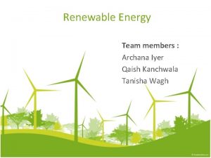 Renewable Energy Team members Archana Iyer Qaish Kanchwala