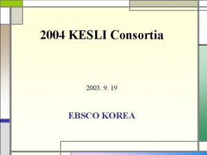 2004 KESLI Consortia 2003 9 19 EBSCO KOREA