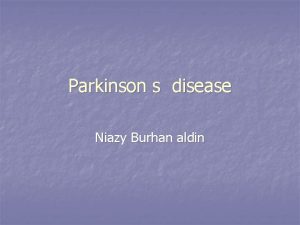 Parkinson s disease Niazy Burhan aldin What is