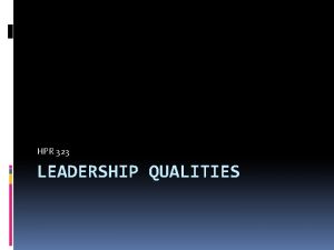 HPR 323 LEADERSHIP QUALITIES Ten Ways to Identify
