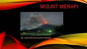 MOUNT MERAPI By Laura Rico and Luciana Cardona