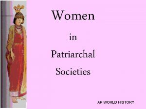 Women in Patriarchal Societies AP WORLD HISTORY Early