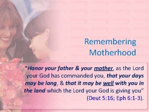 Remembering Motherhood Honor your father your mother as