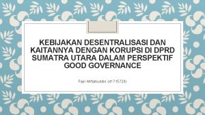 KEBIJAKAN DESENTRALISASI DAN KAITANNYA DENGAN KORUPSI DI DPRD